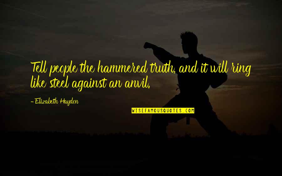 Overreacting Images Quotes By Elizabeth Haydon: Tell people the hammered truth, and it will