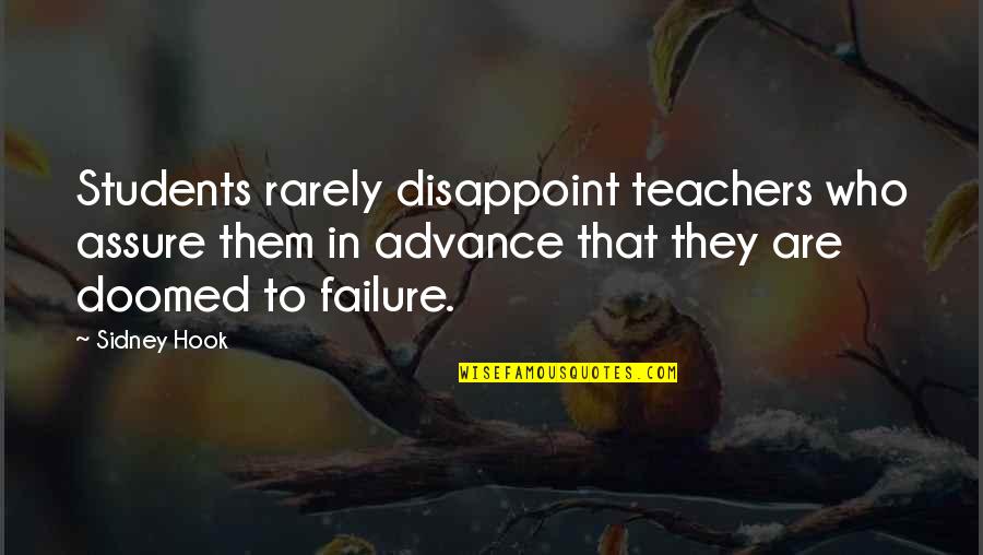 Overreacting Quotes By Sidney Hook: Students rarely disappoint teachers who assure them in