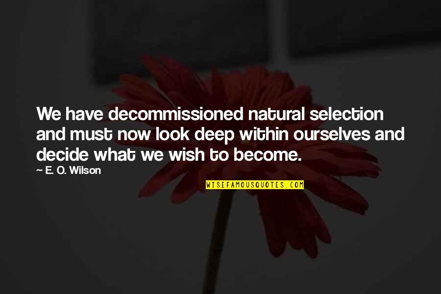 Overreaction Monday Quotes By E. O. Wilson: We have decommissioned natural selection and must now Overreaction Monday Quotes By E. O. Wilson: We have decommissioned natural selection and must now