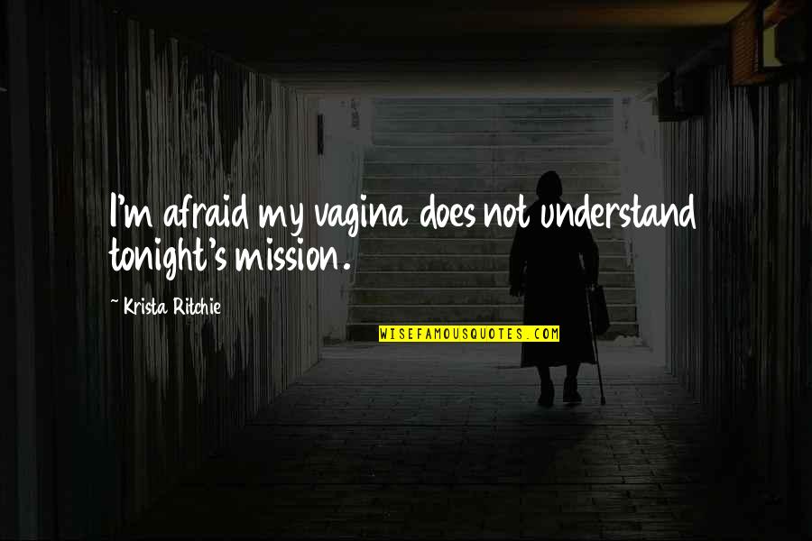 Overreaction Monday Quotes By Krista Ritchie: I'm afraid my vagina does not understand tonight's Overreaction Monday Quotes By Krista Ritchie: I'm afraid my vagina does not understand tonight's