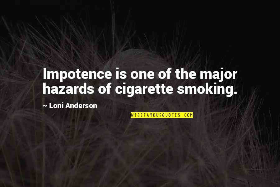 Overregulate Quotes By Loni Anderson: Impotence is one of the major hazards of