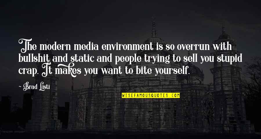 Overrun Quotes By Brad Listi: The modern media environment is so overrun with