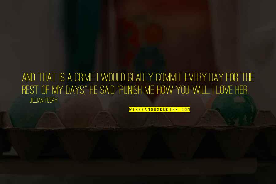 Overschot Mosselen Quotes By Jillian Peery: And that is a crime I would gladly Overschot Mosselen Quotes By Jillian Peery: And that is a crime I would gladly