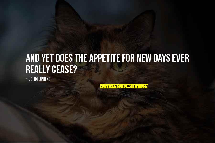 Overseas Shipping Quotes By John Updike: And yet does the appetite for new days