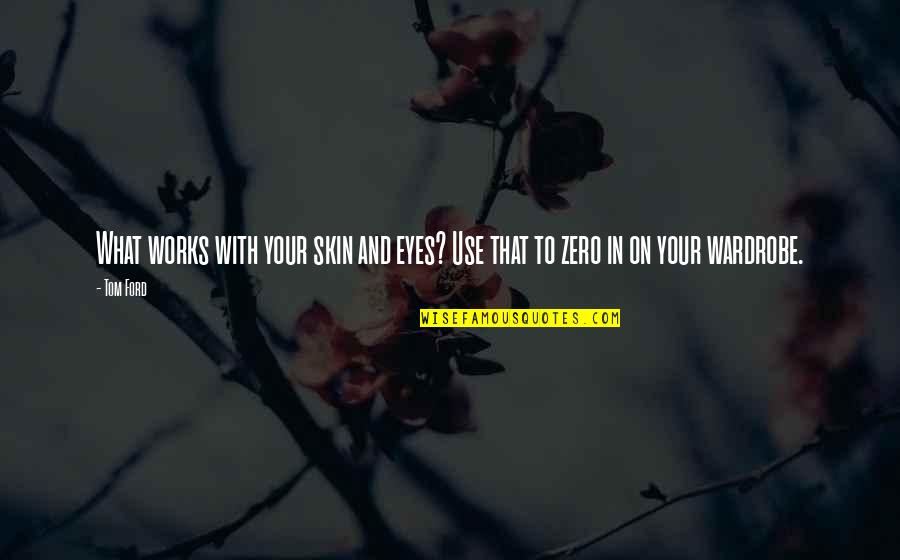 Overseas Shipping Quotes By Tom Ford: What works with your skin and eyes? Use