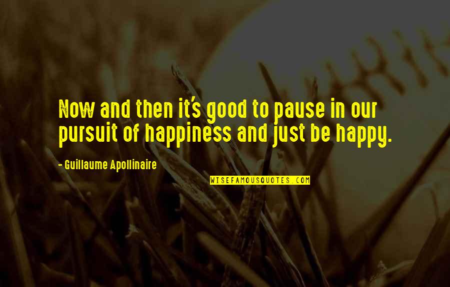 Overseer Synonyms Quotes By Guillaume Apollinaire: Now and then it's good to pause in