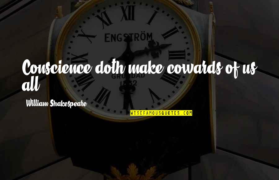 Overseers Mission Fallout 76 Quotes By William Shakespeare: Conscience doth make cowards of us all.