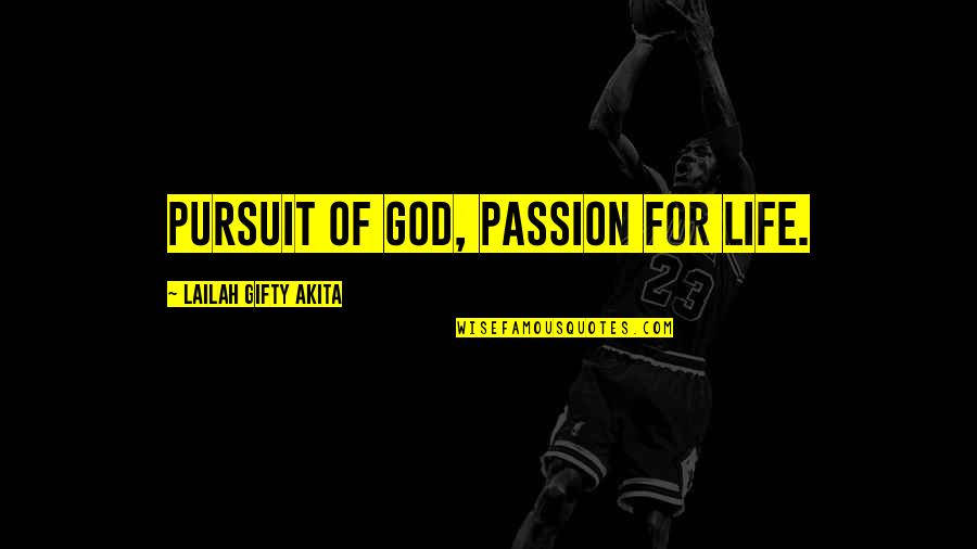 Overseers Synonym Quotes By Lailah Gifty Akita: Pursuit of God, passion for life.