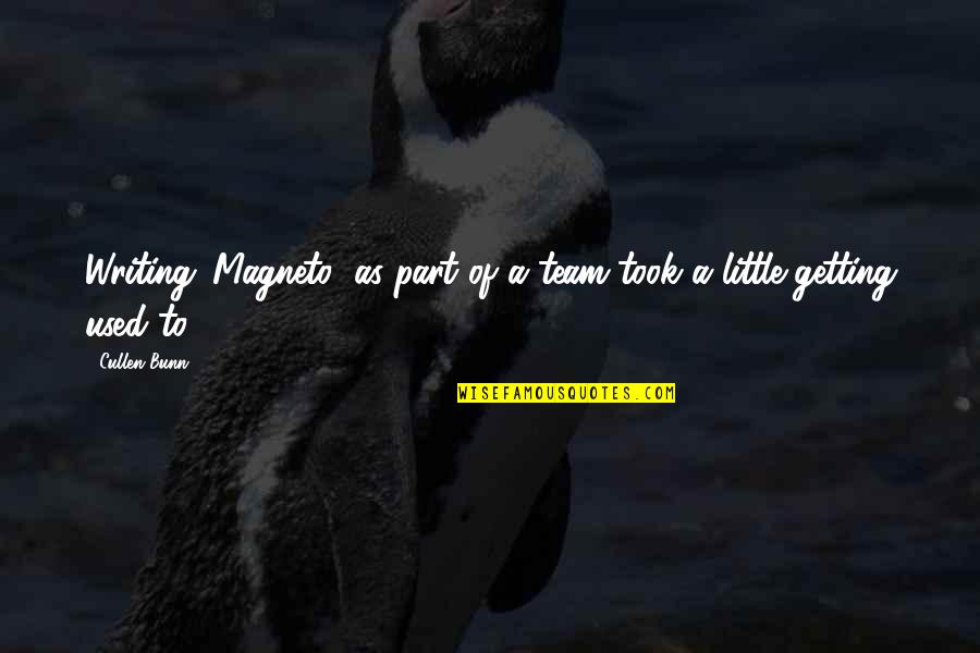 Oversees Def Quotes By Cullen Bunn: Writing 'Magneto' as part of a team took