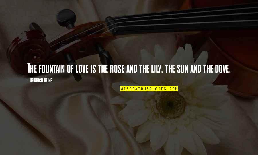 Oversensitivity Anxiety Quotes By Heinrich Heine: The fountain of love is the rose and Oversensitivity Anxiety Quotes By Heinrich Heine: The fountain of love is the rose and