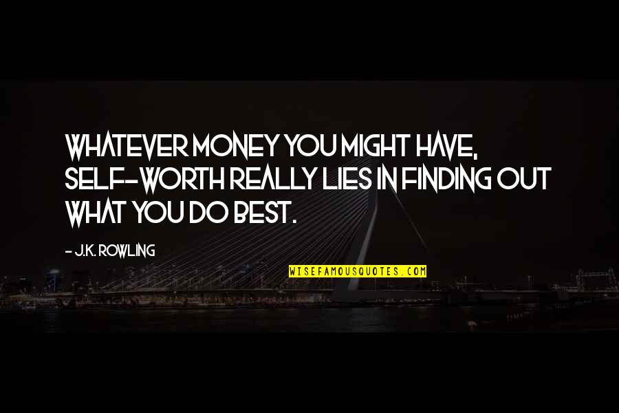 Oversensitivity Anxiety Quotes By J.K. Rowling: Whatever money you might have, self-worth really lies Oversensitivity Anxiety Quotes By J.K. Rowling: Whatever money you might have, self-worth really lies