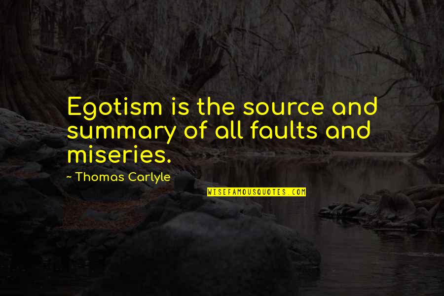 Overseriously Quotes By Thomas Carlyle: Egotism is the source and summary of all
