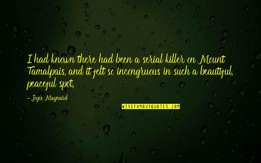 Overset Pond Quotes By Joyce Maynard: I had known there had been a serial Overset Pond Quotes By Joyce Maynard: I had known there had been a serial