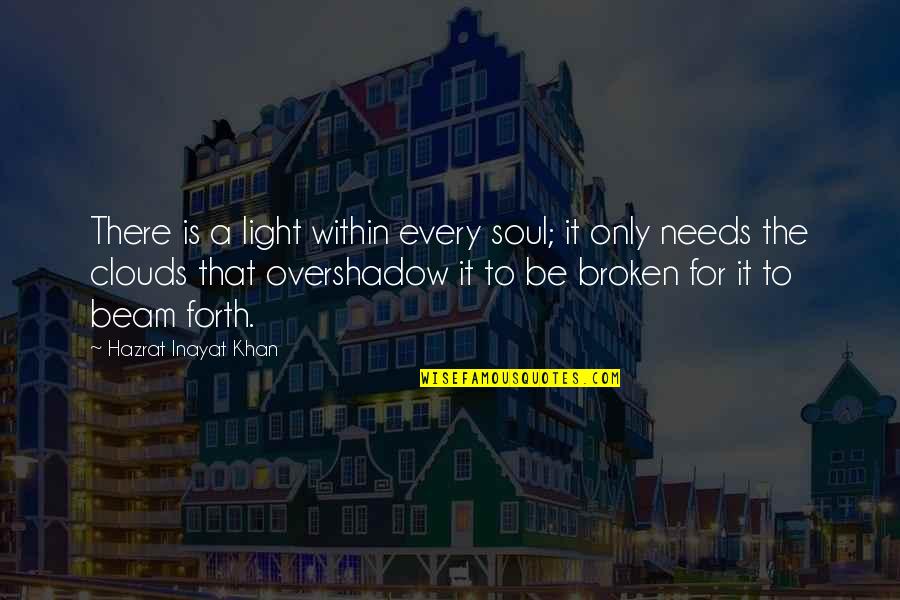 Overshadow Quotes By Hazrat Inayat Khan: There is a light within every soul; it
