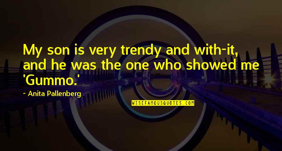 Overshare Quotes By Anita Pallenberg: My son is very trendy and with-it, and