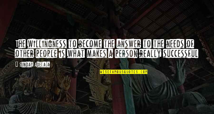 Oversharers Quotes By Sunday Adelaja: The willingness to become the answer to the