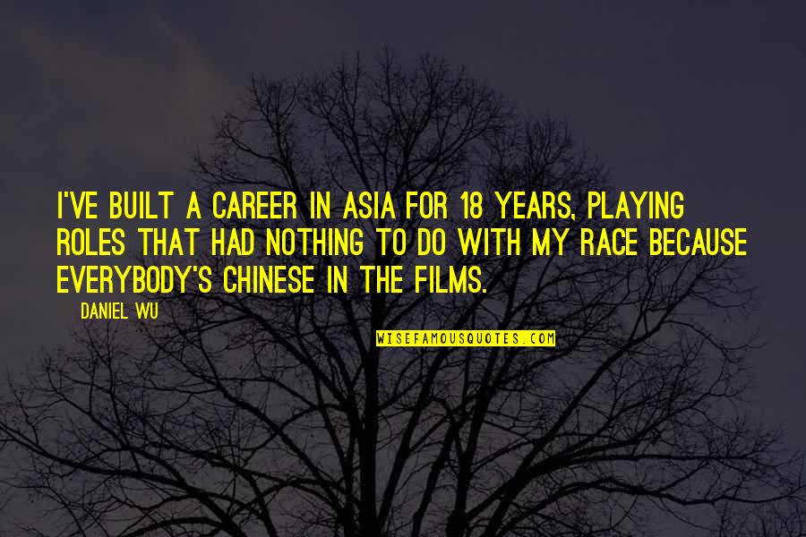 Oversimplify Synonym Quotes By Daniel Wu: I've built a career in Asia for 18 Oversimplify Synonym Quotes By Daniel Wu: I've built a career in Asia for 18