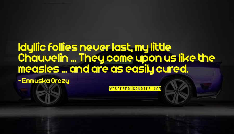 Oversized Blazer Quotes By Emmuska Orczy: Idyllic follies never last, my little Chauvelin ... Oversized Blazer Quotes By Emmuska Orczy: Idyllic follies never last, my little Chauvelin ...
