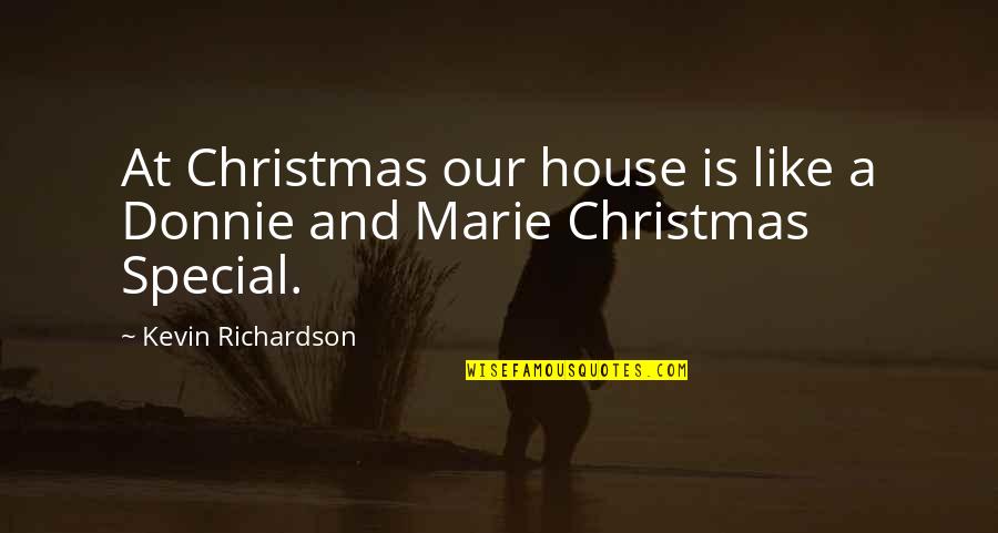 Oversized Hoodies Quotes By Kevin Richardson: At Christmas our house is like a Donnie
