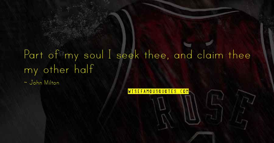Oversized Shirt Quotes By John Milton: Part of my soul I seek thee, and
