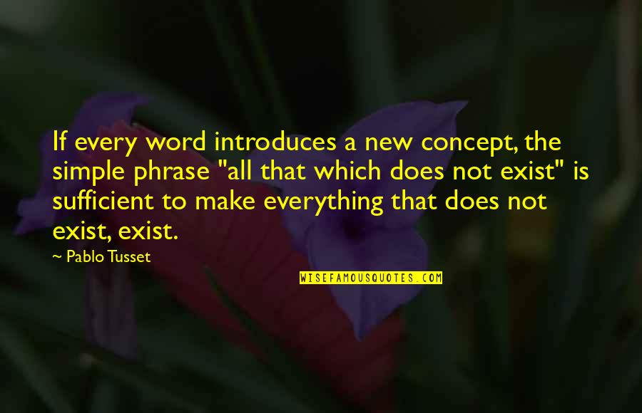 Overskirt With Pants Quotes By Pablo Tusset: If every word introduces a new concept, the Overskirt With Pants Quotes By Pablo Tusset: If every word introduces a new concept, the