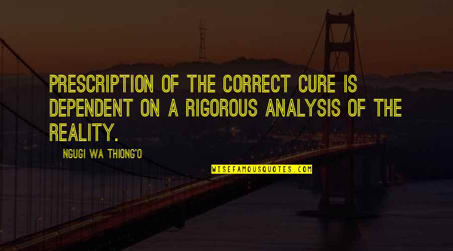 Oversleep Quotes By Ngugi Wa Thiong'o: Prescription of the correct cure is dependent on