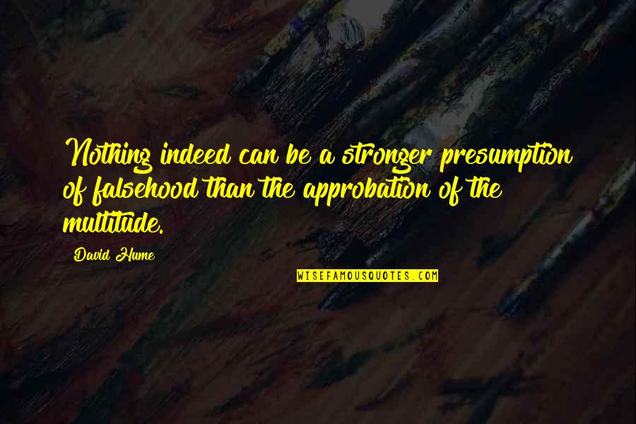 Oversleeping Headache Quotes By David Hume: Nothing indeed can be a stronger presumption of Oversleeping Headache Quotes By David Hume: Nothing indeed can be a stronger presumption of