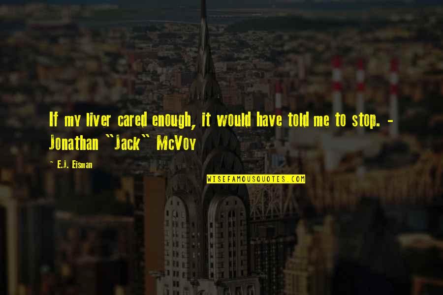 Overslept Alarm For Gym Funny Quotes By E.J. Eisman: If my liver cared enough, it would have