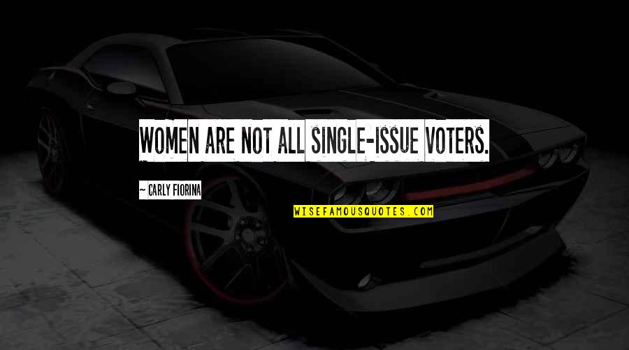 Oversold Quotes By Carly Fiorina: Women are not all single-issue voters.