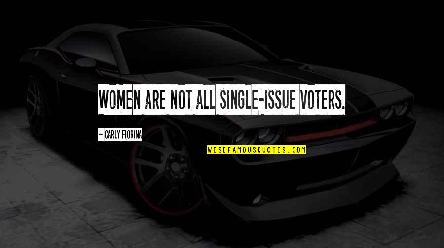 Oversold Quotes By Carly Fiorina: Women are not all single-issue voters. Oversold Quotes By Carly Fiorina: Women are not all single-issue voters.