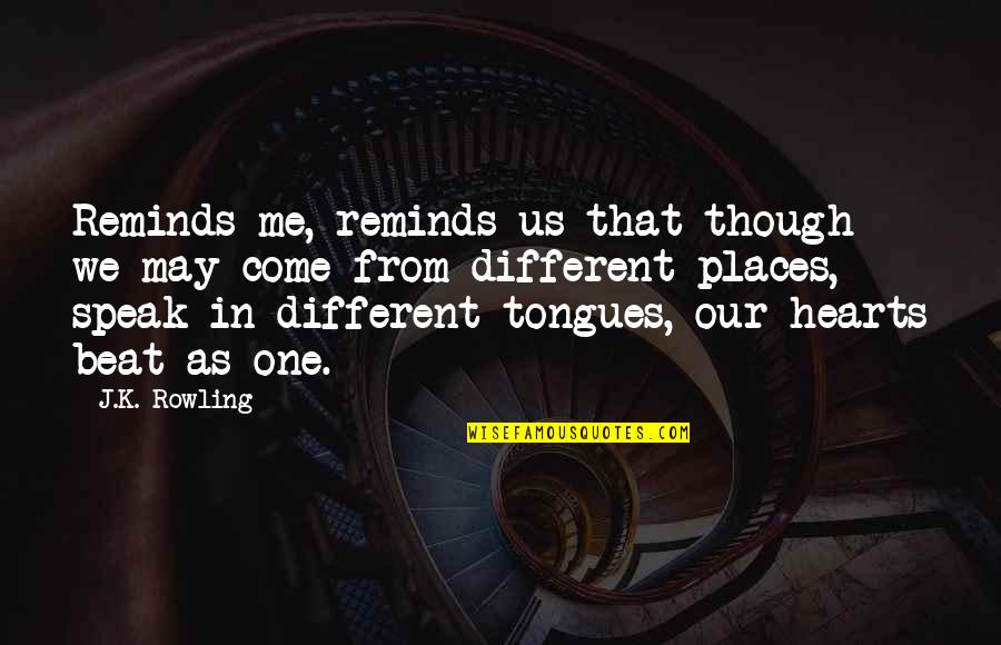 Overstaff Quotes By J.K. Rowling: Reminds me, reminds us that though we may Overstaff Quotes By J.K. Rowling: Reminds me, reminds us that though we may
