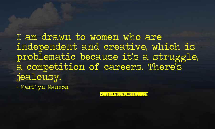 Overstimulated Quotes By Marilyn Manson: I am drawn to women who are independent