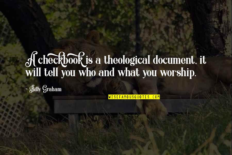 Overstock Quotes By Billy Graham: A checkbook is a theological document, it will