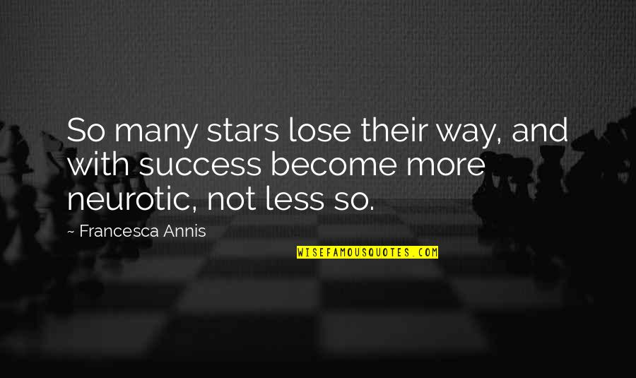 Overstocking Fish Tank Quotes By Francesca Annis: So many stars lose their way, and with