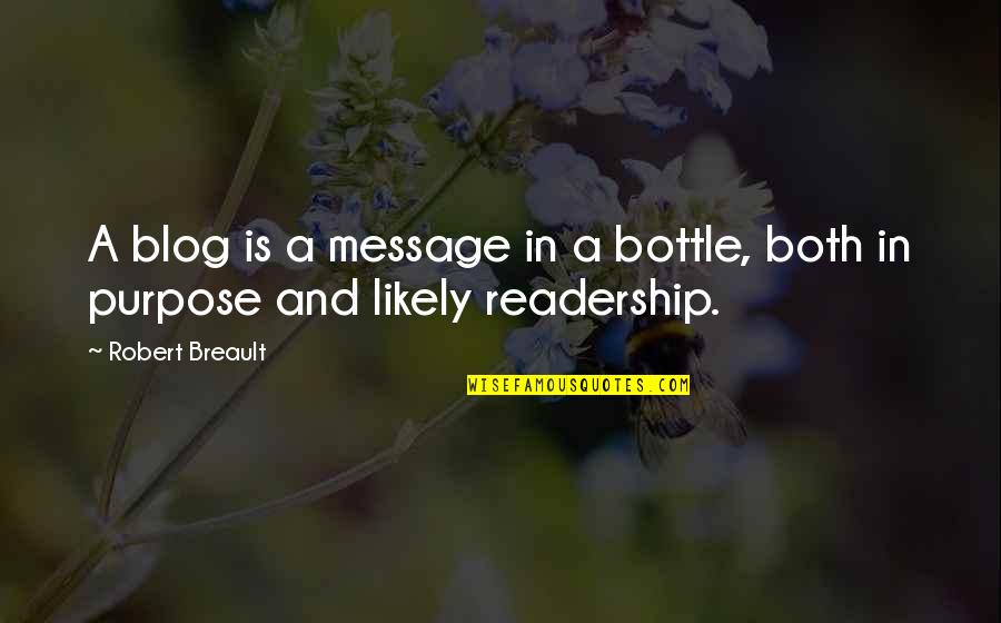 Overstretched Hip Quotes By Robert Breault: A blog is a message in a bottle,