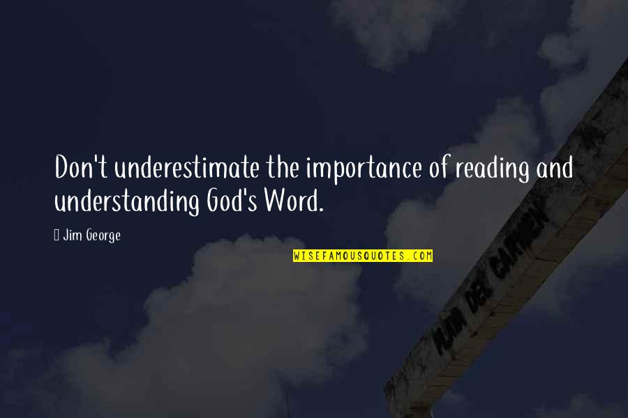 Overtakes Donald Quotes By Jim George: Don't underestimate the importance of reading and understanding