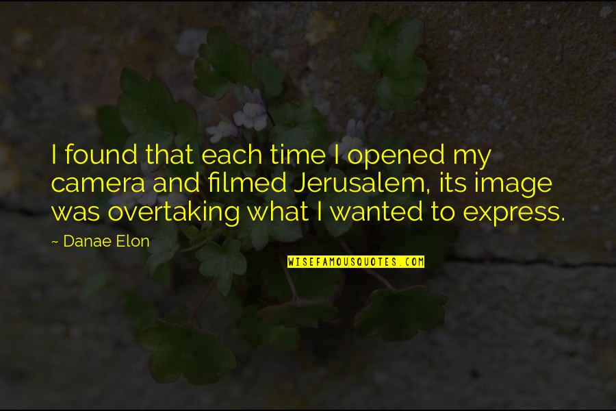 Overtaking Quotes By Danae Elon: I found that each time I opened my