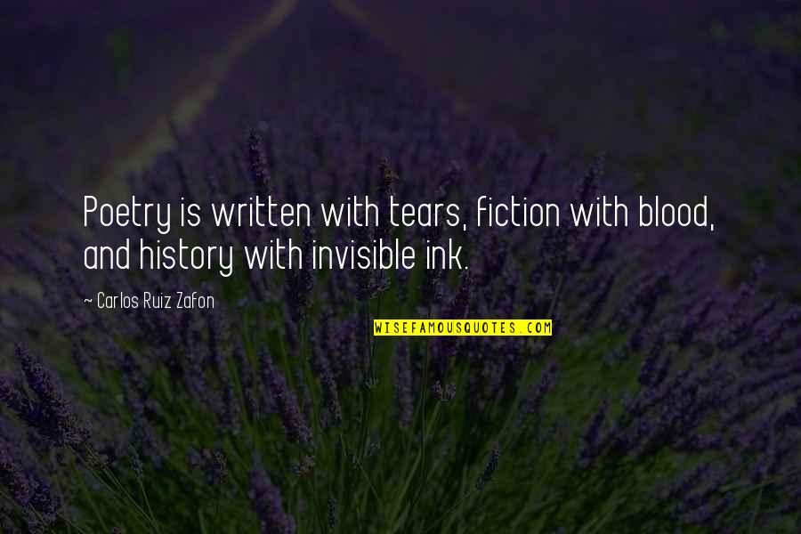 Overtaxed Quotes By Carlos Ruiz Zafon: Poetry is written with tears, fiction with blood,