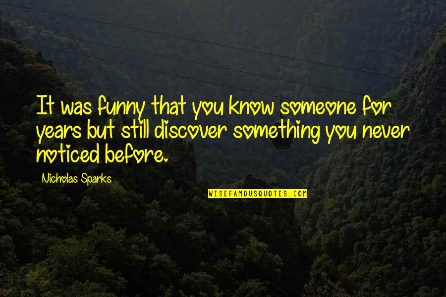 Overthinking Everything Quotes By Nicholas Sparks: It was funny that you know someone for