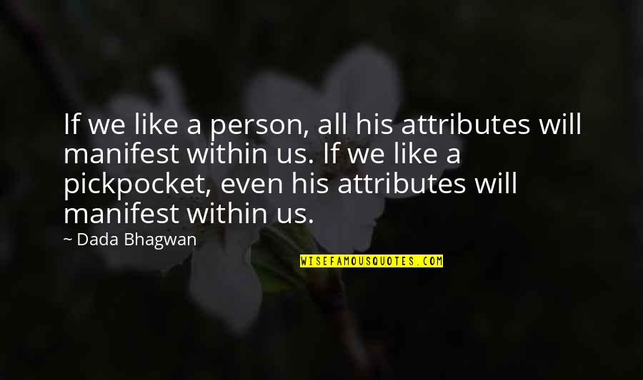Overthinking In A Relationship Quotes By Dada Bhagwan: If we like a person, all his attributes
