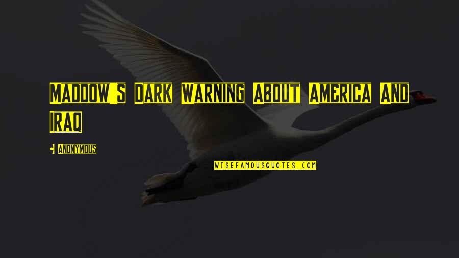 Overtinker Quotes By Anonymous: Maddow's Dark Warning About America And Iraq