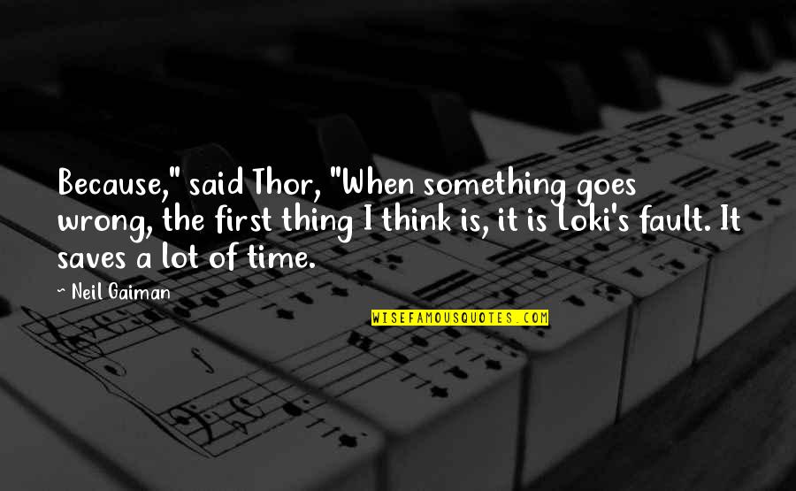 Overton Quotes By Neil Gaiman: Because," said Thor, "When something goes wrong, the Overton Quotes By Neil Gaiman: Because," said Thor, "When something goes wrong, the