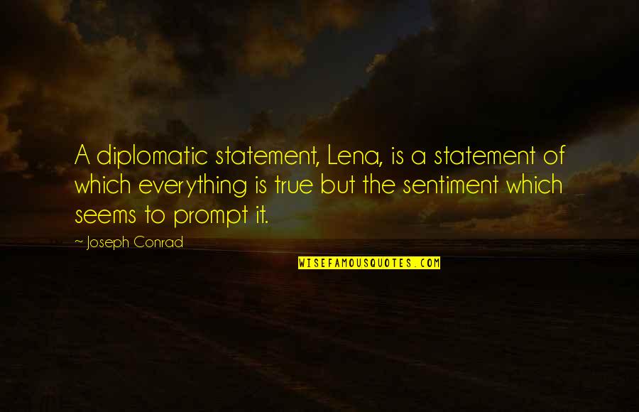 Overuse Of Inspirational Quotes By Joseph Conrad: A diplomatic statement, Lena, is a statement of