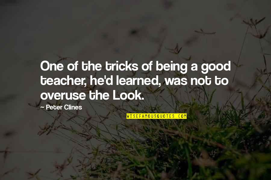 Overuse Of Quotes By Peter Clines: One of the tricks of being a good