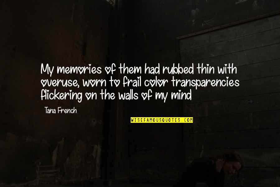Overuse Of Quotes By Tana French: My memories of them had rubbed thin with