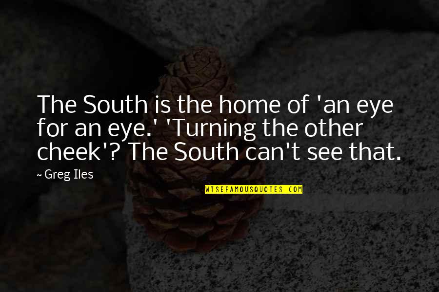 Overused Bible Quotes By Greg Iles: The South is the home of 'an eye