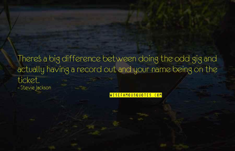 Overused Book Quotes By Stevie Jackson: There's a big difference between doing the odd Overused Book Quotes By Stevie Jackson: There's a big difference between doing the odd