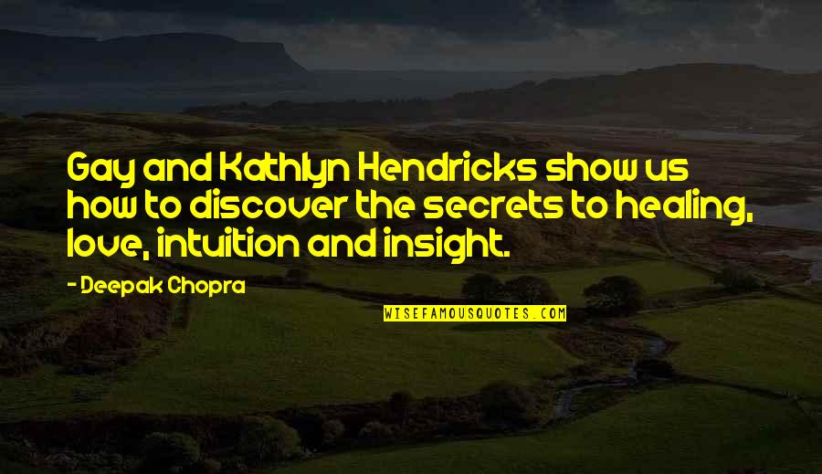 Overveld Machines Quotes By Deepak Chopra: Gay and Kathlyn Hendricks show us how to
