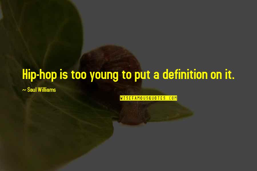 Oververbalized Quotes By Saul Williams: Hip-hop is too young to put a definition