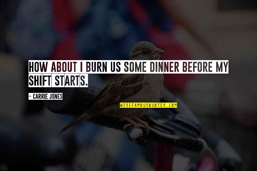 Overviews Quotes By Carrie Jones: How about I burn us some dinner before